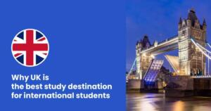 Why UK is the Best Study Destination for International Students
